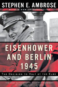 Eisenhower and Berlin, 1945: The Decision to Halt at the Elbe - Paperback