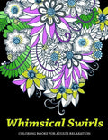 Whimsical Swirls Coloring Books For Adults Relaxation: Magic Floral Swirls - Paperback
