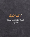 Money - Check and Credit Card Register: Personal Checking Account Balance Register: General Checking Account Transaction Register : Size 7.5x9.25 - Paperback
