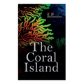 The Coral Island: Sea Adventure Novel: A Tale of the Pacific Ocean - Paperback