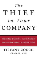 The Thief in Your Company: Protect Your Organization from the Financial and Emotional Impacts of Insider Fraud - Paperback