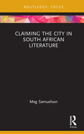 Claiming the City in South African Literature - Hardcover