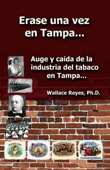 Erase Una Vez En Tampa: Auge y caida de la industria tabaco... - Paperback