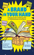 A Brand in Your Hand: A Simple Guide to Defining You or Your Business to the World - Hardcover