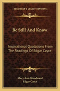 Be Still and Know: Inspirational Quotations from the Readings of Edgar Cayce - Paperback