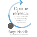 Oprime Refrescar: La Aventura de Redescubrir El Alma de Microsoft Y Concebir Un Futuro Mejor Para Todos - Paperback