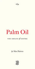 Palm Oil: The Grease of Empire Volume 4 - Paperback