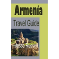 Armenia Travel Guide: Armenia Information - Paperback