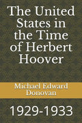 The United States in the Time of Herbert Hoover: 1929-1933 - Paperback
