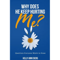 Why Does He Keep Hurting Me?: Questions Everyone Wants to Know ... domestic violence and domestic abuse book - Paperback