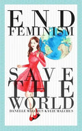 End Feminism; Save the World - Paperback