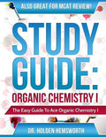 Ace Organic Chemistry I: The EASY Guide to Ace Organic Chemistry I - Paperback