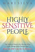 Highly Sensitive People: The Hidden Power Of a Person Who Feels Things More Deeply And What an HSP Can Do To Blossom - Paperback