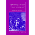 The Comparative Histories of Slavery in Brazil, Cuba, and the United States - Paperback