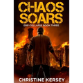 Chaos Soars: A Post-apocalyptic EMP Survival Thriller (EMP Collapse Book Three) - Paperback
