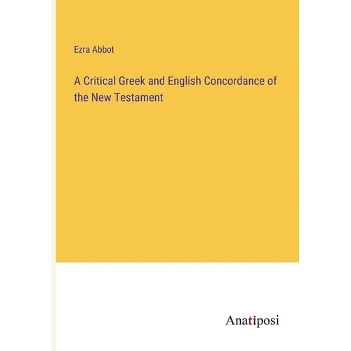 A Critical Greek and English Concordance of the New Testament - Paperback