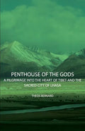 Penthouse of the Gods - A Pilgrimage into the Heart of Tibet and the Sacred City of Lhasa - Paperback