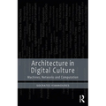 Architecture in Digital Culture: Machines, Networks and Computation - Paperback