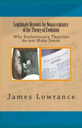 Legitimate Reasons for Nonacceptance of the Theory of Evolution: Why Evolutionary Theories do not Make Sense - Paperback