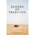 Echoes of Tradition: An Anthology - Paperback
