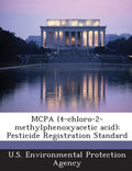 McPa (4-Chloro-2-Methylphenoxyacetic Acid): Pesticide Registration Standard - Paperback