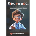 Kids to Doc.: Smart Kids' Guide to becoming doctors and nurturing a Passion for Medicine. - Paperback