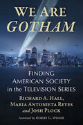 We Are Gotham: Finding American Society in the Television Series - Paperback