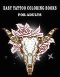 Easy Tattoo Coloring Books for Adults: Beautiful Featuring illustration, (8.5" x 11"), Tattoo Designs Such As Skulls, Wild Flower, and Various image - Paperback