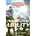 Unnatural Ability: The History of Performance-Enhancing Drugs in Thoroughbred Racing - Hardcover