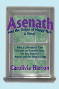 Asenath and the Origin of Nappy Hair: Being a Collection of Tales Gathered and Extracted from the Epic Stanzas of Asenath and Our Song of Songs - Paperback