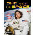 She Went to Space: Maine Astronaut Jessica Meir - Hardcover