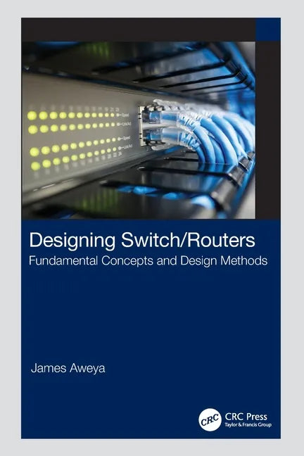 Designing Switch/Routers: Fundamental Concepts and Design Methods - Paperback