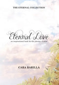 Eternal love - An inspirational book to help with the journey of grief - Hardcover