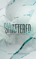 Shattered: Dealing with Loss & Depression - Hardcover