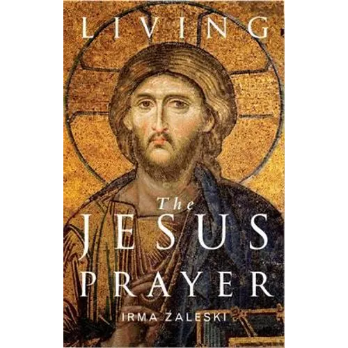 Living the Jesus Prayer: Practising the Prayer of the Heart - Paperback