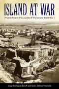 Island at War: Puerto Rico in the Crucible of the Second World War - Paperback