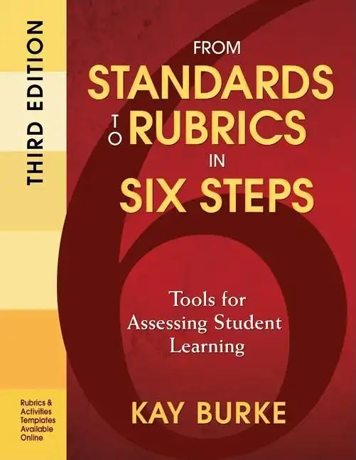 From Standards to Rubrics in Six Steps: Tools for Assessing Student Learning - Paperback