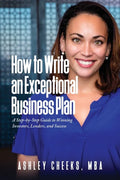 How to Write an Exceptional Business Plan: A Step-by-Step Guide to Winning Investors, Lenders, and Success - Paperback