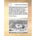 The Present State of Music in France and Italy: Or, the Journal of a Tour Through Those Countries, Undertaken to Collect Materials for a General Histo - Paperback