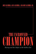 The Uncrowned Champion: Boxing and the Mafia in the Golden Era - Paperback
