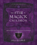 To Stir a Magick Cauldron: A Witch's Guide to Casting and Conjuring - Paperback