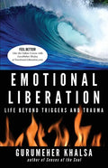 Emotional Liberation: Life Beyond Triggers and Trauma - Paperback