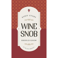 Stuff Every Wine Snob Should Know - Hardcover