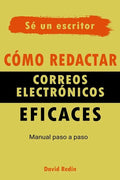 Cómo redactar correos electrónicos eficaces: Manual Paso a Paso - Paperback