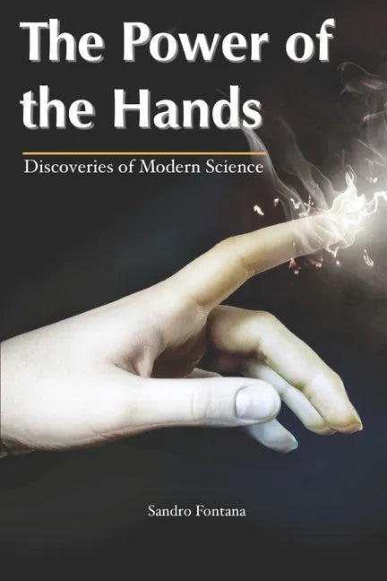 The Power of The Hands: Discoveries of Modern Science - Paperback
