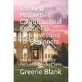 Tax Lien Properties California Real Estate Tax Lien Investing for Beginners: How to Find & Finance Tax Lien & Tax Deed Sales - Paperback