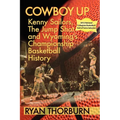 Cowboy Up: Kenny Sailors, the Jump Shot and Wyoming Basketball History - Paperback