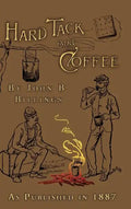 Hard Tack and Coffee: Or the Unwritten Story of Army Life - Hardcover