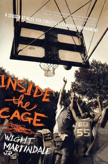 Inside the Cage: A Season at West 4th Street's Legendary Tournament - Paperback