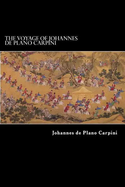 The Voyage of Johannes de Plano Carpini - Paperback